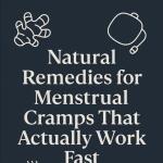 Natural Remedies for Menstrual Cramp That Work Fast