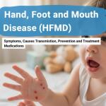 Hand, Foot and Mouth Disease (HFMD): Symptoms, Causes, Transmission, Prevention and Treatment Medications