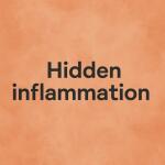 How to Identify Hidden Inflammation in Your Body with Recommended Treatment Solutions