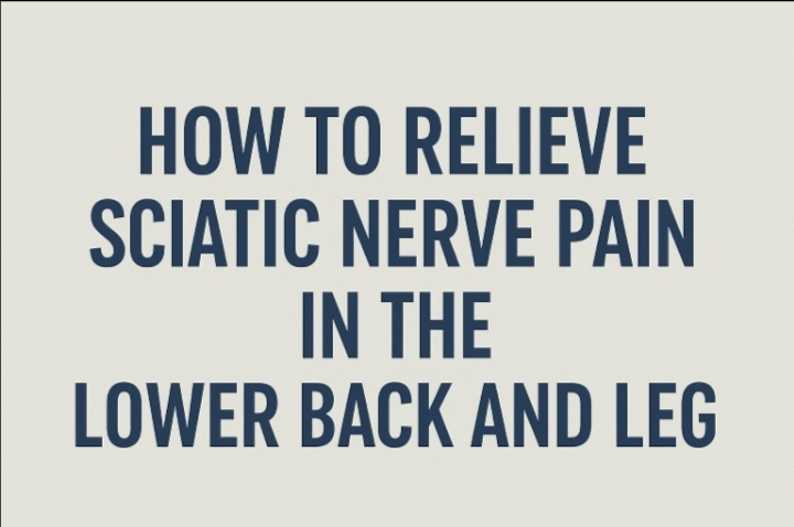 How to Relieve Sciatic Nerve Pain in the Lower Back and Leg with Effective Strategies & Treatment Supplements
