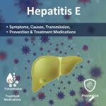 Hepatitis E: Symptoms, Causes, Transmission, Prevention & Treatment Medications